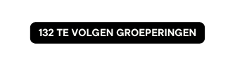 132 te volgen groeperingen