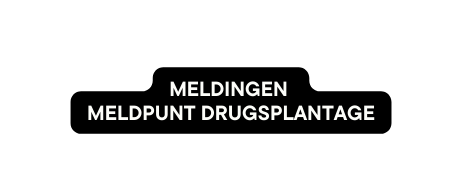 Meldingen meldpunt drugsplantage